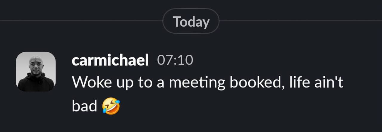 Message from Carmichael Caldwell saying he woke up to a meeting booked